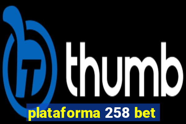 plataforma 258 bet